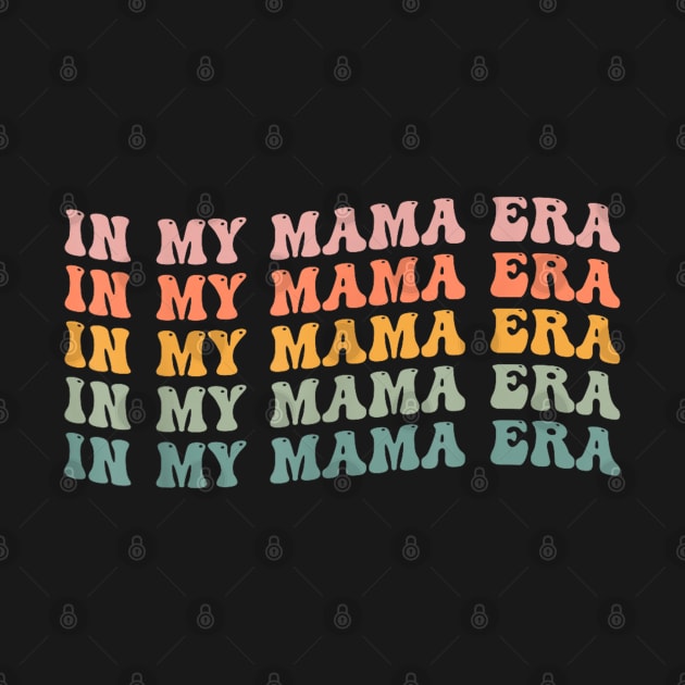 Funny In My Mama Era Groovy Mama Mothers Day by Jsimo Designs