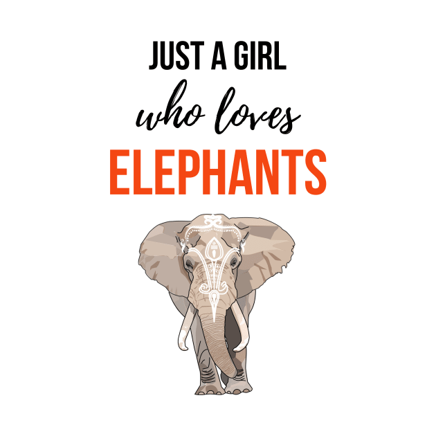 Just A Girl Who Loves Elephants by PinkPandaPress