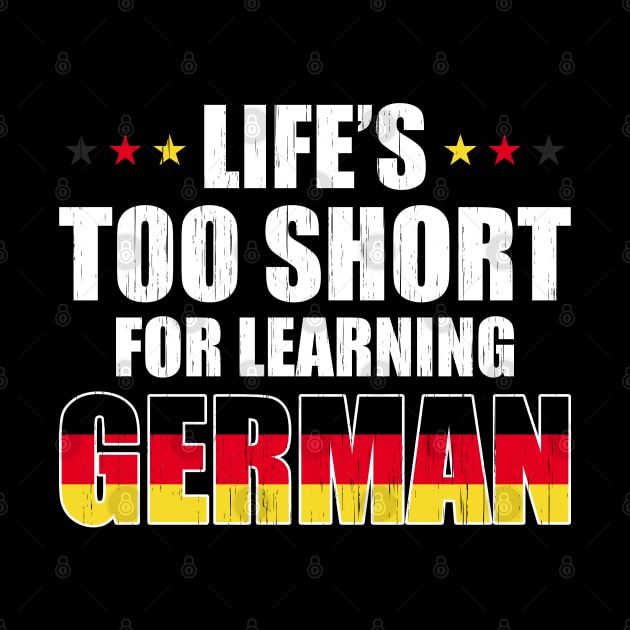 Life´s Too Short For Learning German by Dojaja