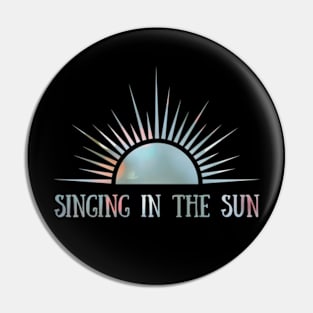 Singing In The Sun - Sunrise Pin