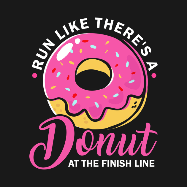 Run Like There's A Donut At The Finish Line by ROMANSAVINRST