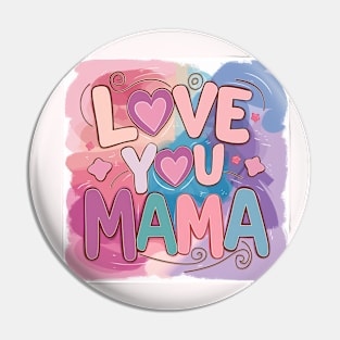 Love You Mama: Heartfelt Tribute Gift for Mom Pin