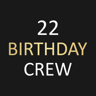 22 Birthday Party Crew For Family T-Shirt