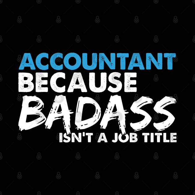 Accountant because badass isn't a job title. Suitable presents for him and her by SerenityByAlex