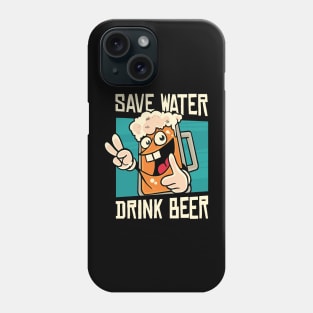 save water drink beer Phone Case