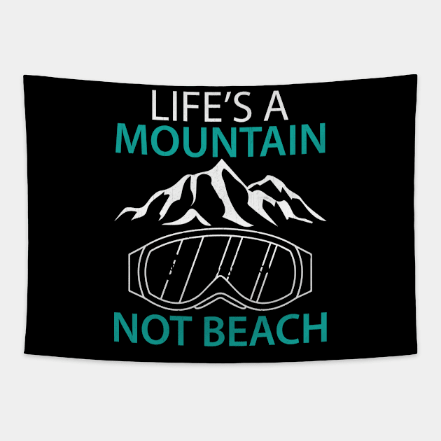 Life's a Mountain Not a Beach Winter Sports Gift Tapestry by TheLostLatticework