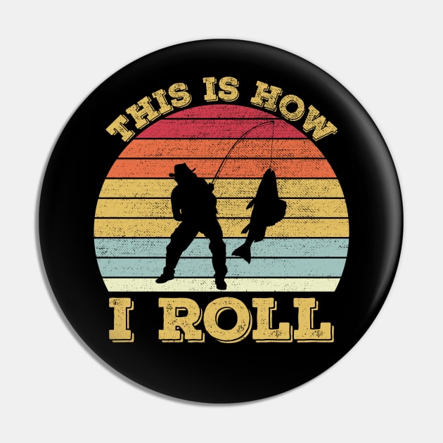 This Is How I Roll Fishing Pin by DragonTees