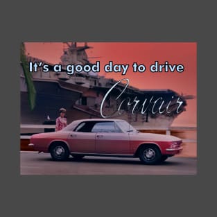 It's a Good Day To Drive - Corvair Monza Sedan T-Shirt