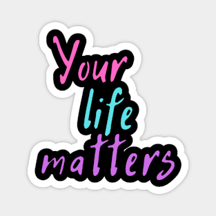 Your Life Matters Magnet