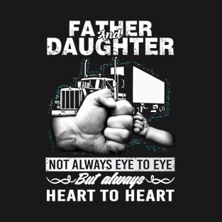 Father & Daughter Not Eye To Eye But Always Heart To Heart T-Shirt