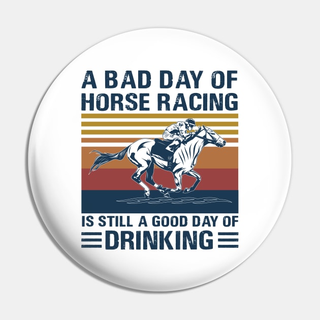 A bad day of horse racing is still a god day of drinking Pin by binnacleenta