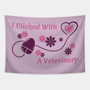 I Clicked With a Veterinary Tapestry