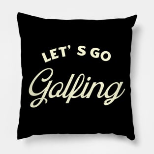 Lets Go Golfing Pillow