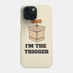 Couples t-shirt - I'M THE TRIGGER Phone Case