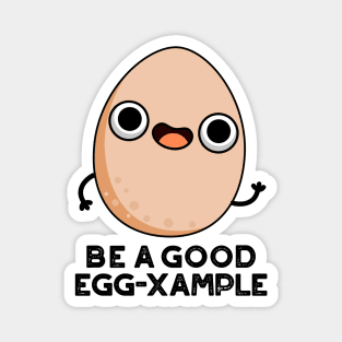 Be A Good Egg-xample Cute Egg Pun Magnet