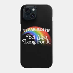 I Fear Death Yet Also Long For It / Nihilist Meme Design Phone Case