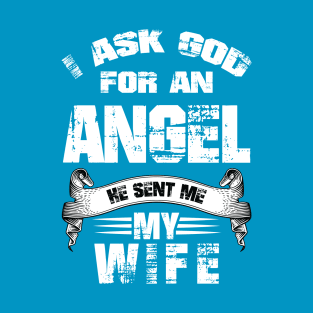 I ask God For An Angel T-Shirt