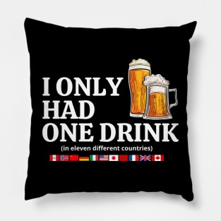 I Only Had One Drink In Eleven Different Countries Original Aesthetic Tribute 〶 Pillow