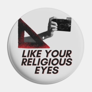 Religious Eyes - Weird Surreal Bad Translation Pin