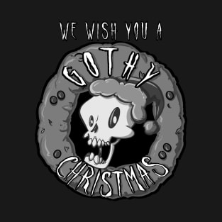 We Wish You A Gothy Christmas T-Shirt