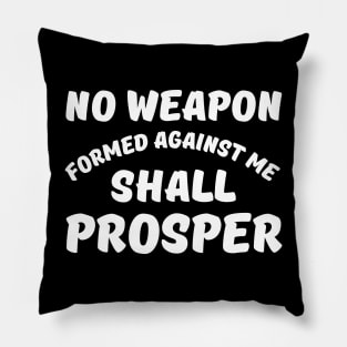 No Weapon Formed Against Me Shall Prosper-Bible Quote Pillow