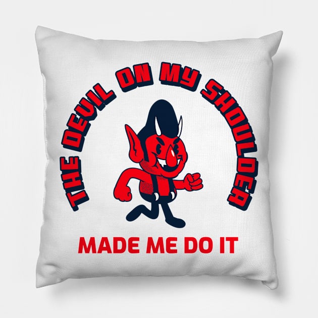 The Devil on my shoulder made me do it Pillow by dgutpro87