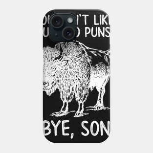 You Don't Like Buffalo Puns?  Bye, Son Phone Case