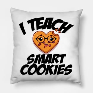 i teach smart cookies Funny School Teacher CUTE COOKIES Pillow