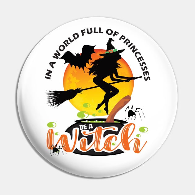 In a world full of princesses be a witch..Halloween gift Pin by DODG99