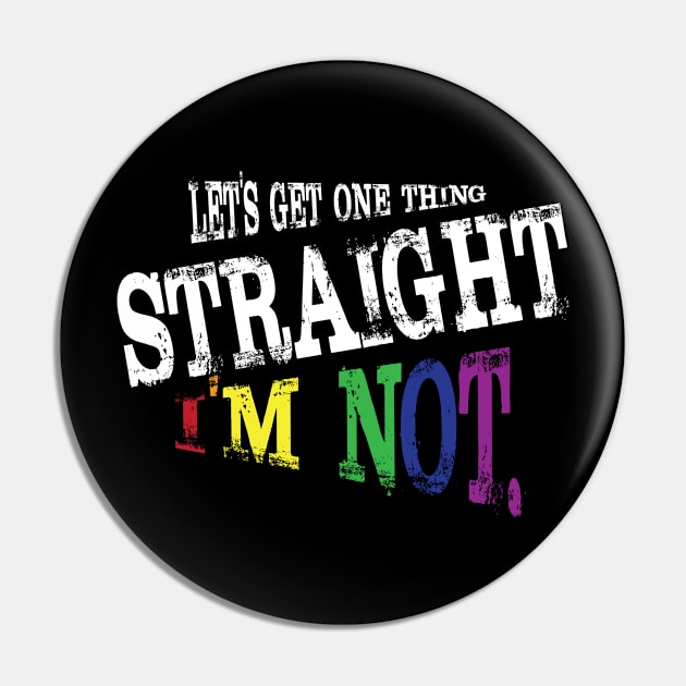 Lets get one thing straight i'm not lgbt rainbow flag Pin by KittleAmandass