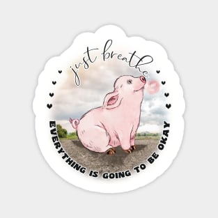 Happy Bubblegum Piggy Inspirational  Just Breathe Magnet