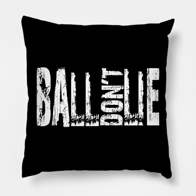 Ball don't lie Pillow by Buff Geeks Art