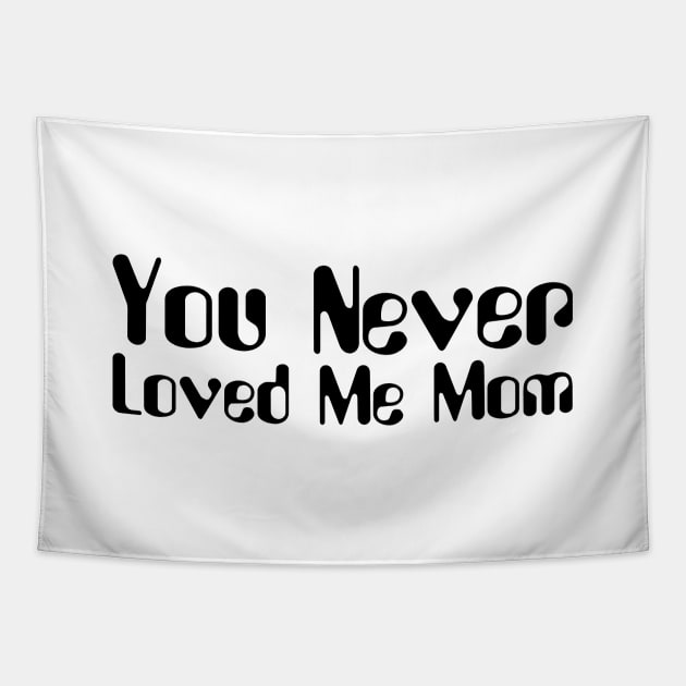 You Never Loved Me Mom meme saying Tapestry by star trek fanart and more