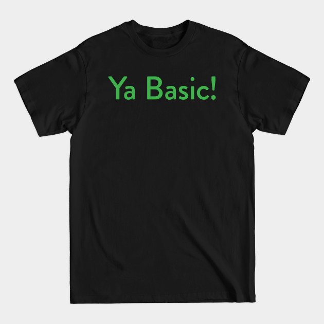 Discover Ya Basic! - The Good Place - T-Shirt