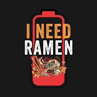 I Need Ramen Funny Anime Noodle Funny Ramen Lover T-Shirt