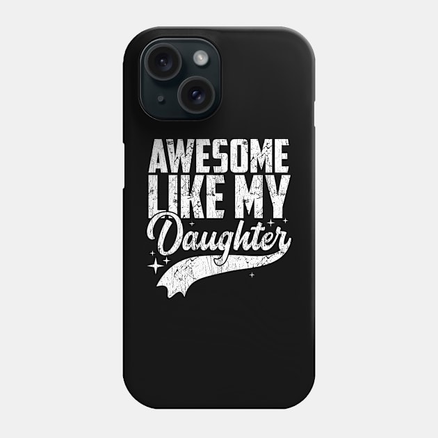 Awesome Like My Daughter Retro Men Dad Funny Fathers Phone Case by artbooming