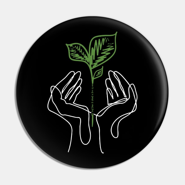 'The Best Time To Plant A Tree Is Now' Environment Shirt Pin by ourwackyhome