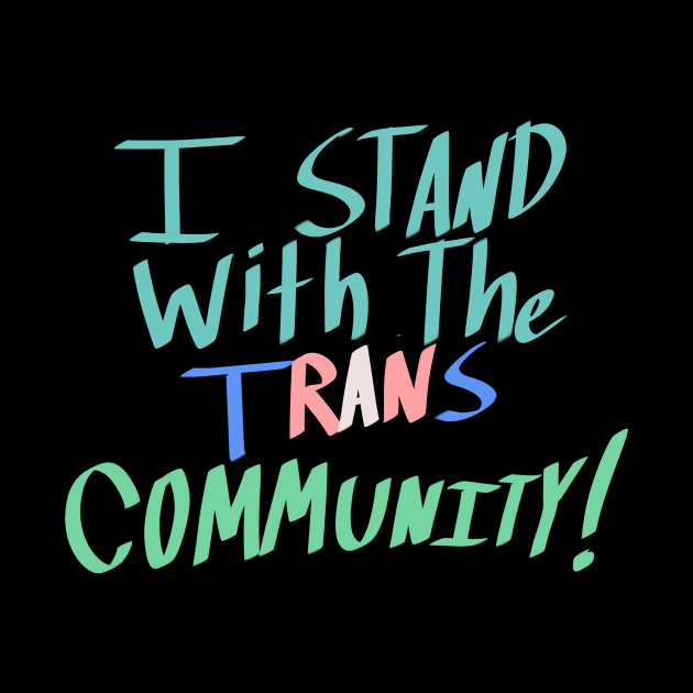 I Stand With the Trans Community by Not Like The Otters