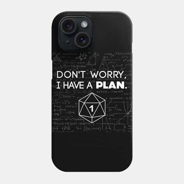 Don't Worry i Have A Plan Critical Fail Funny Dungeons And Dragons DND D20 Lover Phone Case by Bingeprints