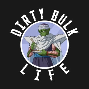 Dirty Bulk Life - Piccolo T-Shirt