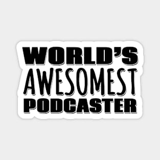 World's Awesomest Podcaster Magnet