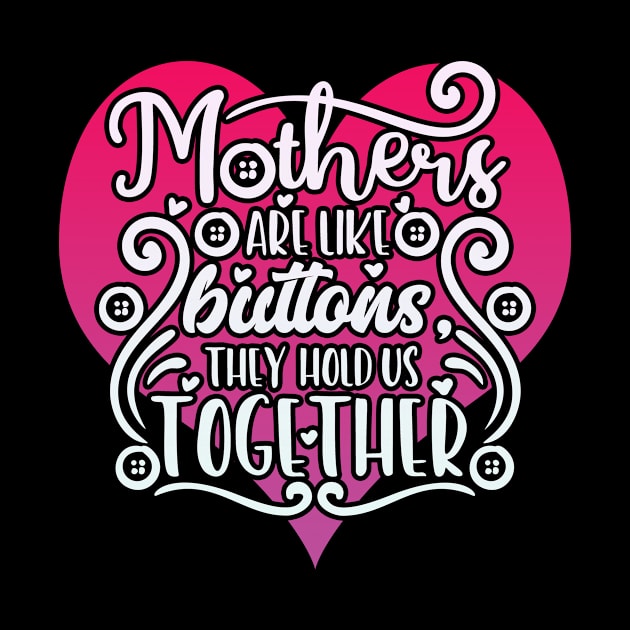 Mothers are like Buttons Mom Life Mother by Foxxy Merch