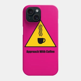 Warning, Approach With Coffee - 1 *Clear BG* Phone Case