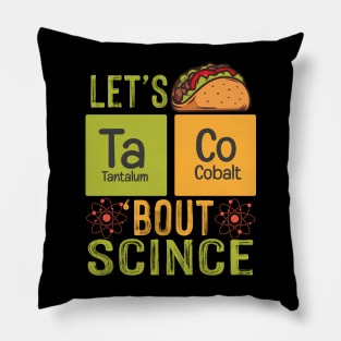 Lets Taco Bout Science Pillow