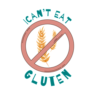 i Cant Eat Gluten T-Shirt