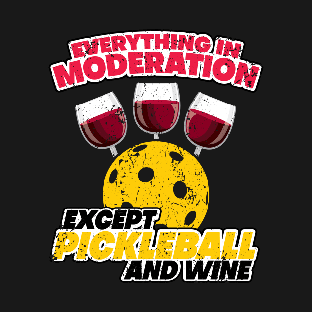 'Everything In Moderation Except' Pickleball Gift by ourwackyhome