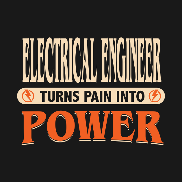 Disover Electrical Engineer turns pain into power - Engineer - T-Shirt