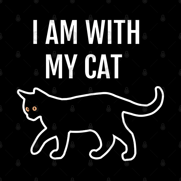 I am With My Cat Funny Cat Lovers Slogan by strangelyhandsome