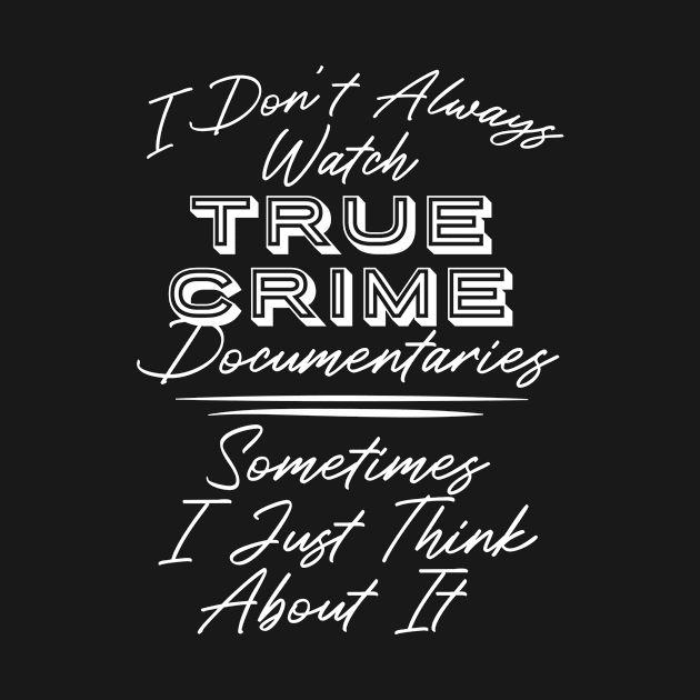 True Crime Documentaries by TheBestHumorApparel