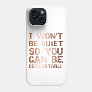 I Won't Be Quiet So You Can Be Comfortable, Save Our Children, End Human Trafficking Phone Case